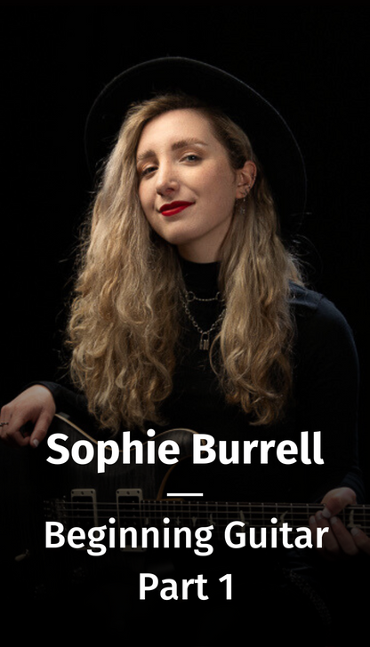 Beginning Guitar with Sophie Burrell (Part 1)