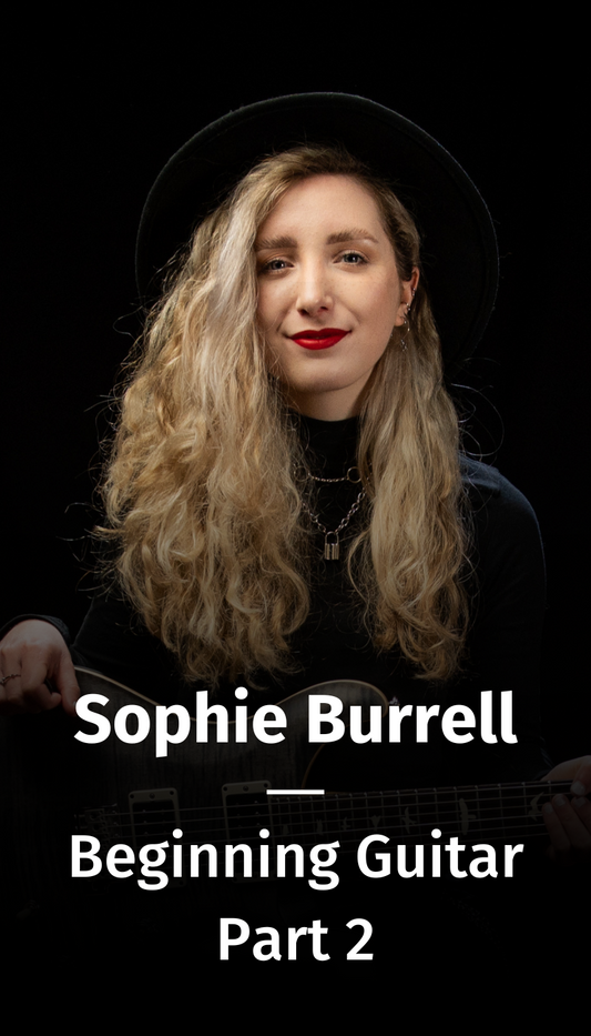 Beginning Guitar with Sophie Burrell (Part 2)