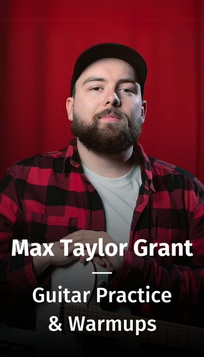 Guitar Practice & Warmups with Max Taylor Grant